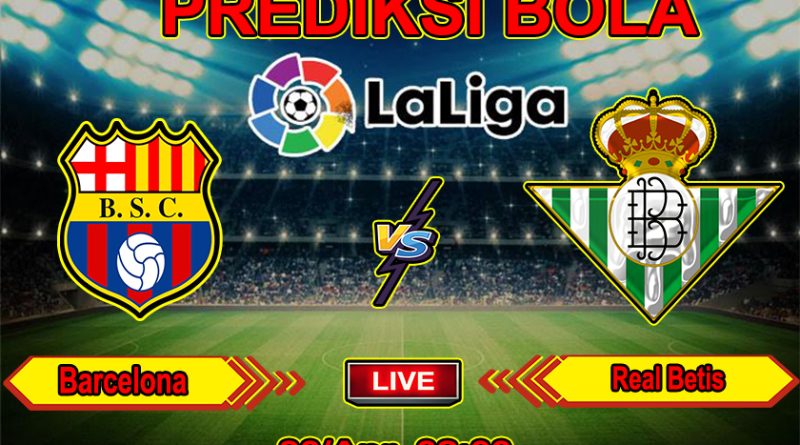 Agen Judi Online PialaLiga Prediksi Bola Barcelona vs Real Betis