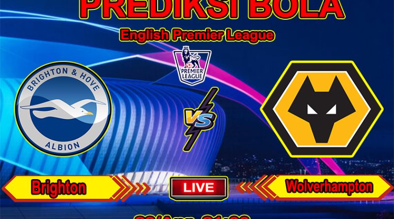 Agen Judi Online PialaLiga Prediksi Bola Brighton vs Wolverhampton