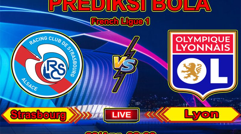 Agen Judi Online PialaLiga Prediksi Bola Strasbourg vs Lyon