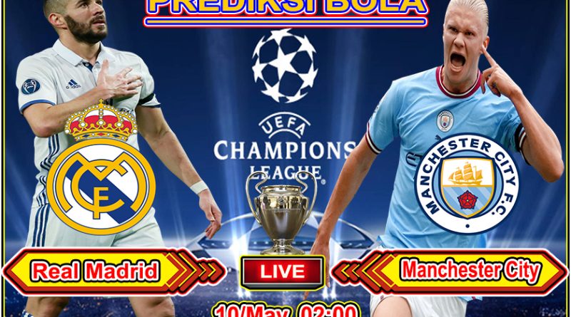 Agen Judi Online PialaLiga Prediksi Bola Real Madrid vs Manchester City